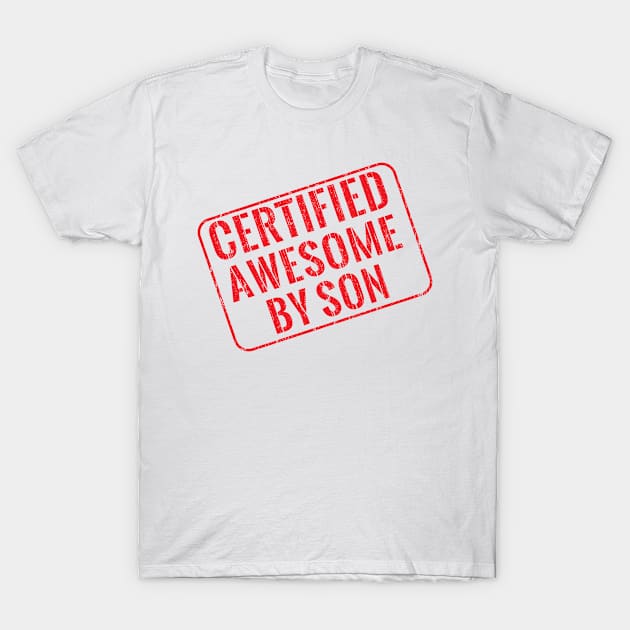 Certified awesome by son T-Shirt by wondrous